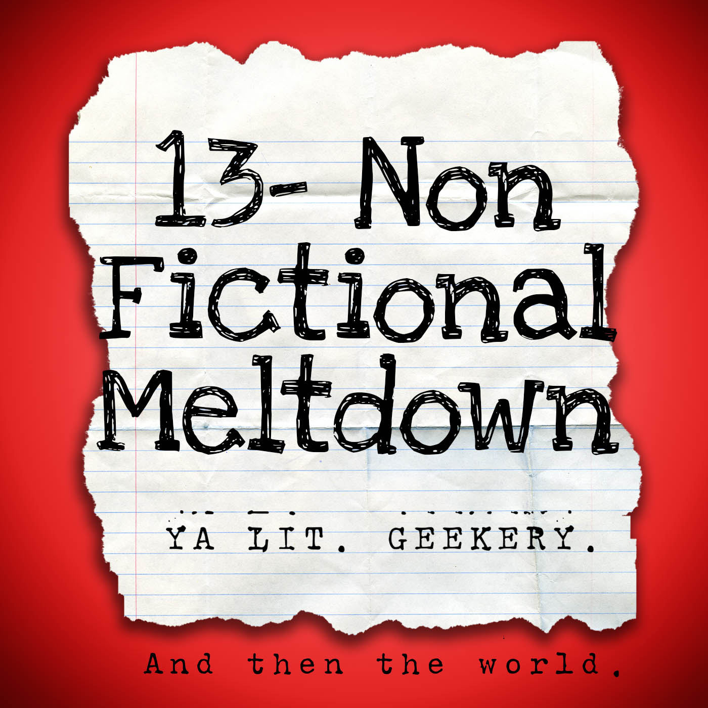 13 - Non Fictional Meltdown