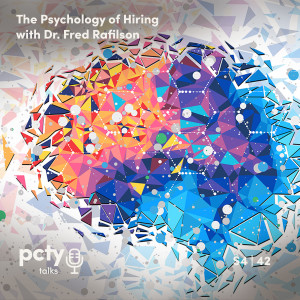 The Psychology of Hiring with Dr. Fred Rafilson