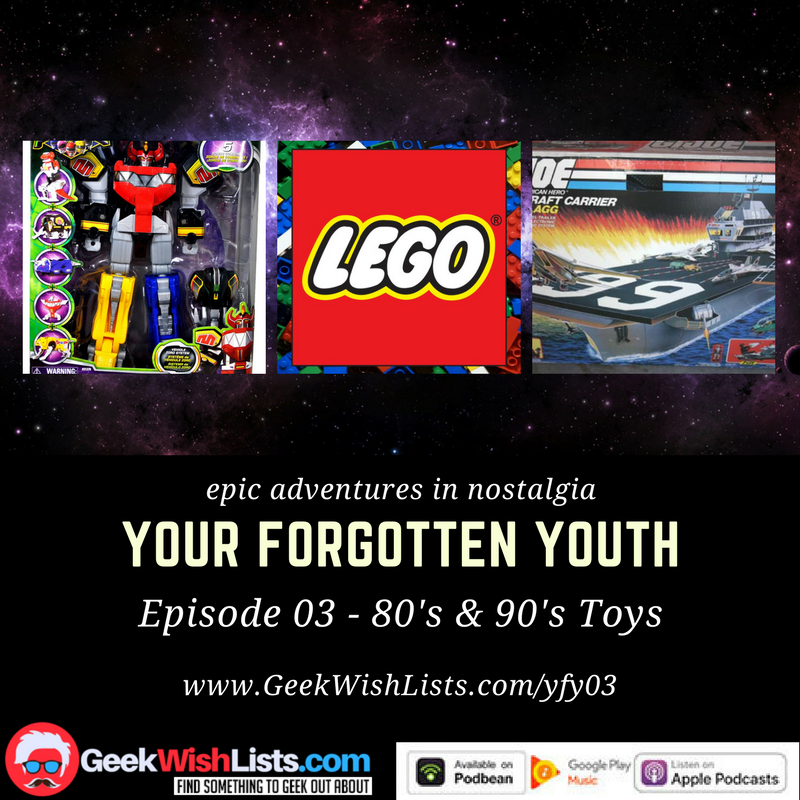 Your Forgotten Youth - Ep 03 - 80s & 90s Toys