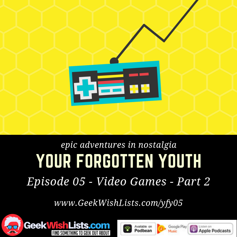 Your Forgotten Youth - Ep 05 - Video Games - Part 2 (NES)