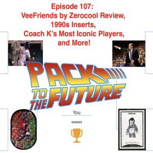 Episode 107: VeeFriends by Zerocool Review, 1990s Inserts March Madness, Coach K’s Most Iconic Players, and More!