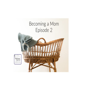 Episode 2: Becoming a Mom