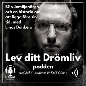 Avsnitt 74: Bitcoinmiljonären och en historia om att ligga före sin tid, med Linus Dunkers