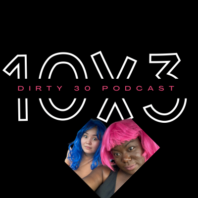 10x3 (dirty thirty podcast): Dickmatised 10x3 (dirty thirty podcast): Dickmatised