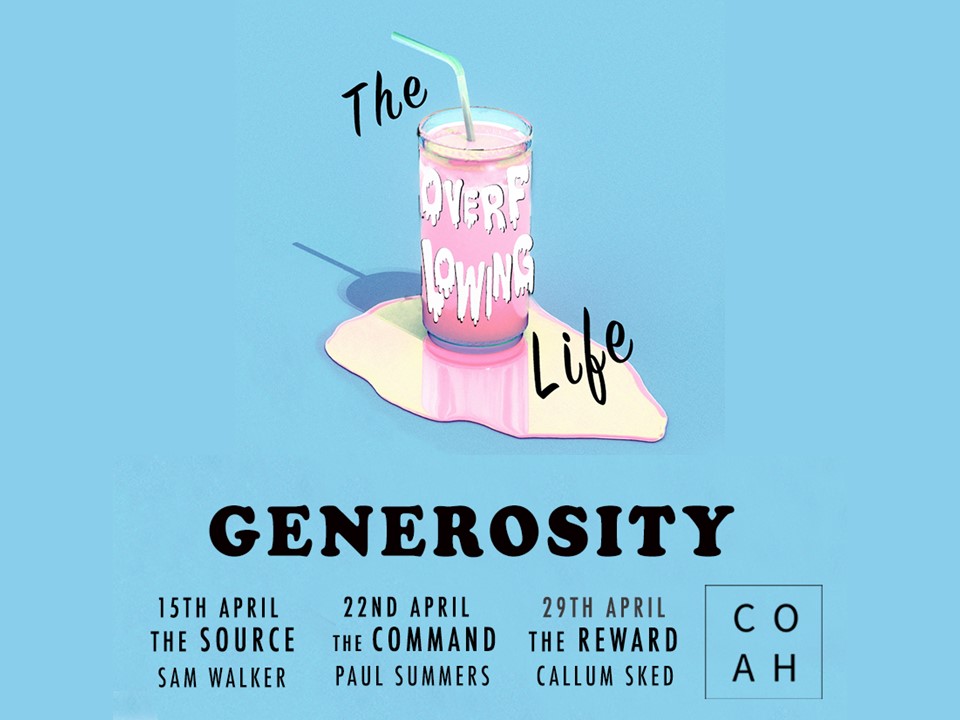 Sam Walker – The Overflowing Life – Generosity - 15.04.2018 PM