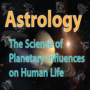 Astrology – The Science of Planetary Influences on Human Life