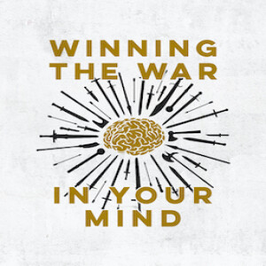 Winning the Battle inYour Mind - Week 3 -Defeating Negative Thoughts