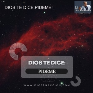 DIOS TE DICE:PIDEME!