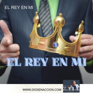 EL REY EN MI