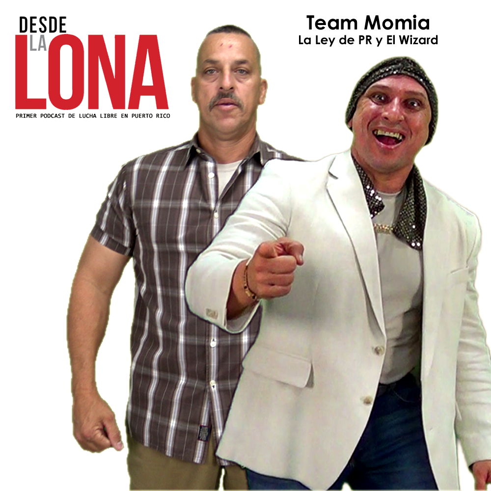 Desde La Lona: Ep. 79 - Team Momia