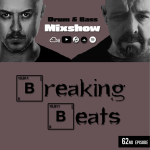 Breaking Beats Drum and Bass Mixshow Episode 62