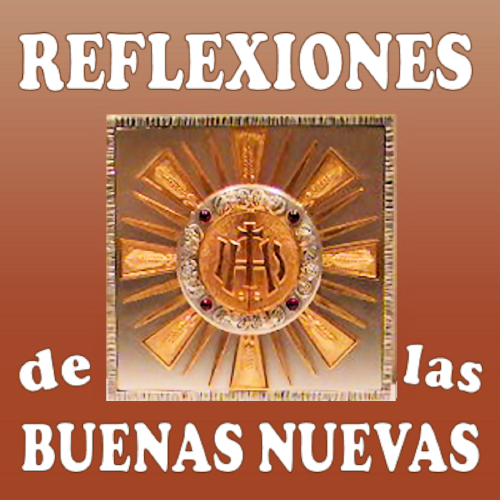 Reflexión de las Buenas Nuevas del viernes 09 de Diciembre, 2022