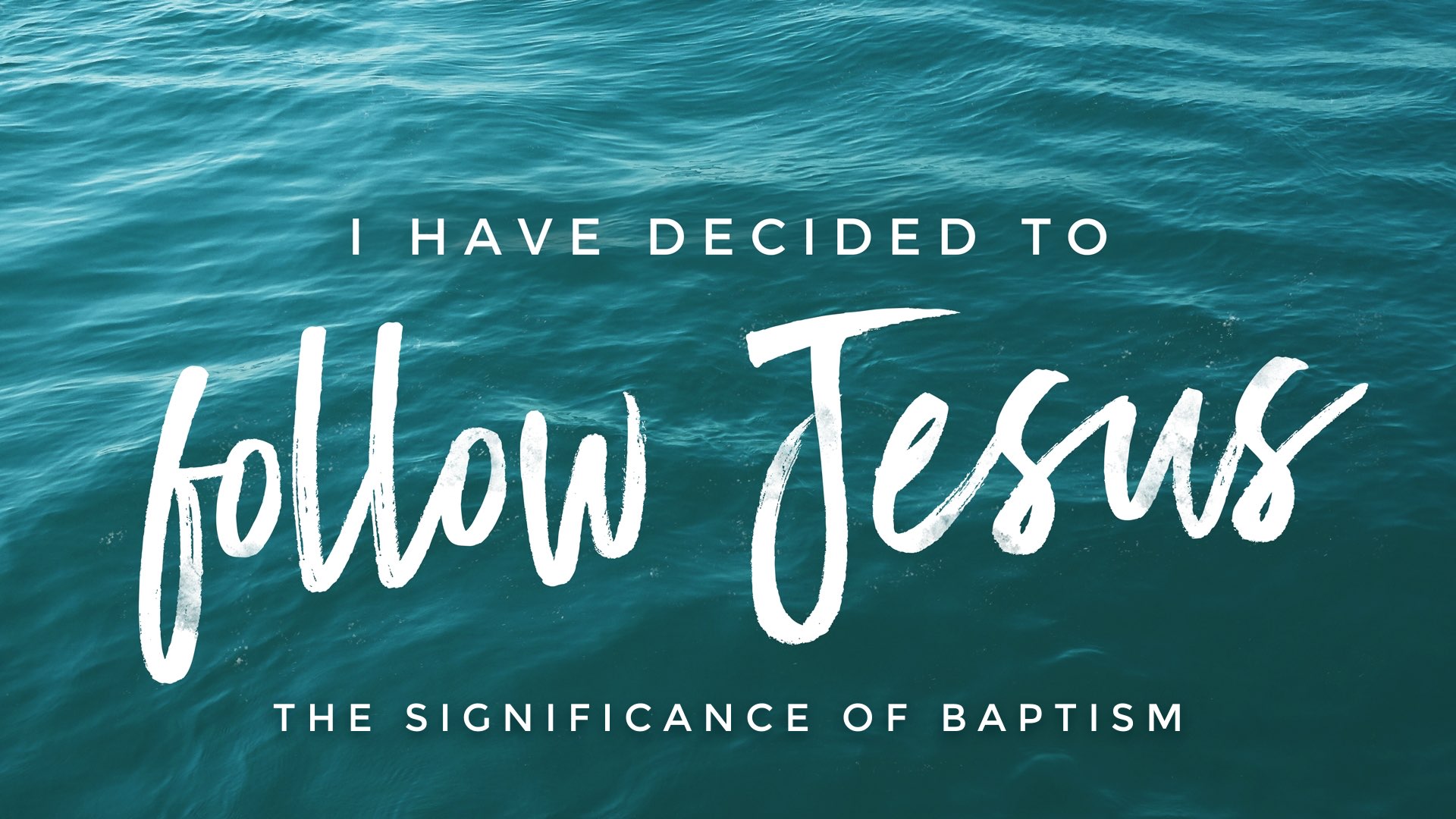 I Have Decided to Follow Jesus: The Significance of Baptism