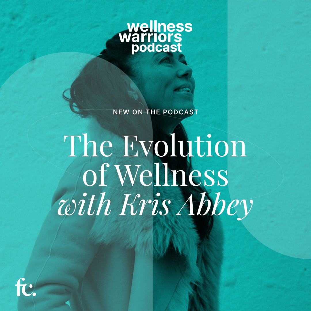 The Evolution of Wellness with Kris Abbey