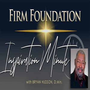 Signs & Standards -- Firm Foundation Inspiration Minute for August 24, 2022