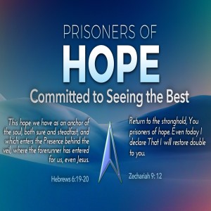 Prisoners of Hope: Committed to Seeing the Best