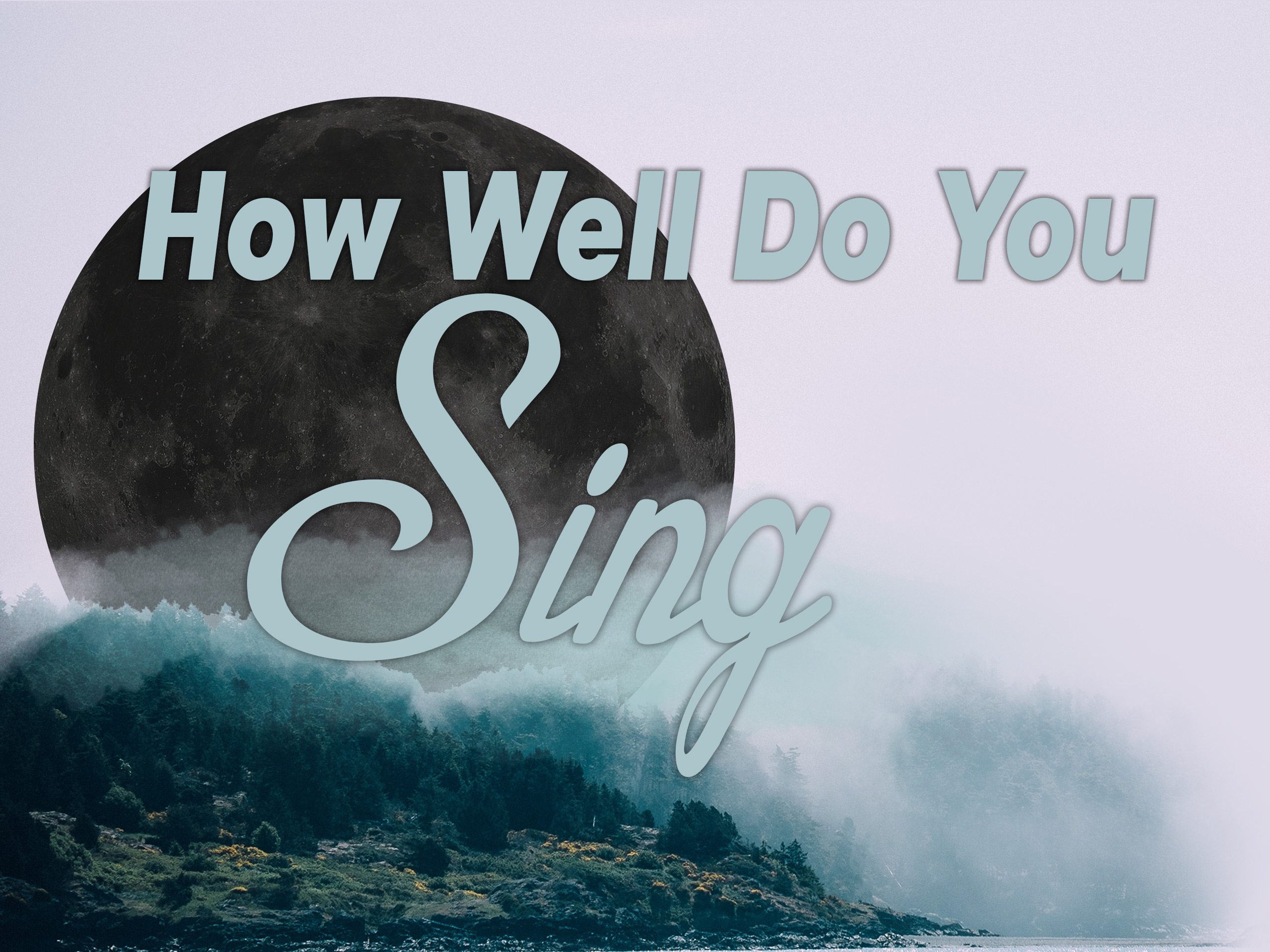 How Well Do You Sing?