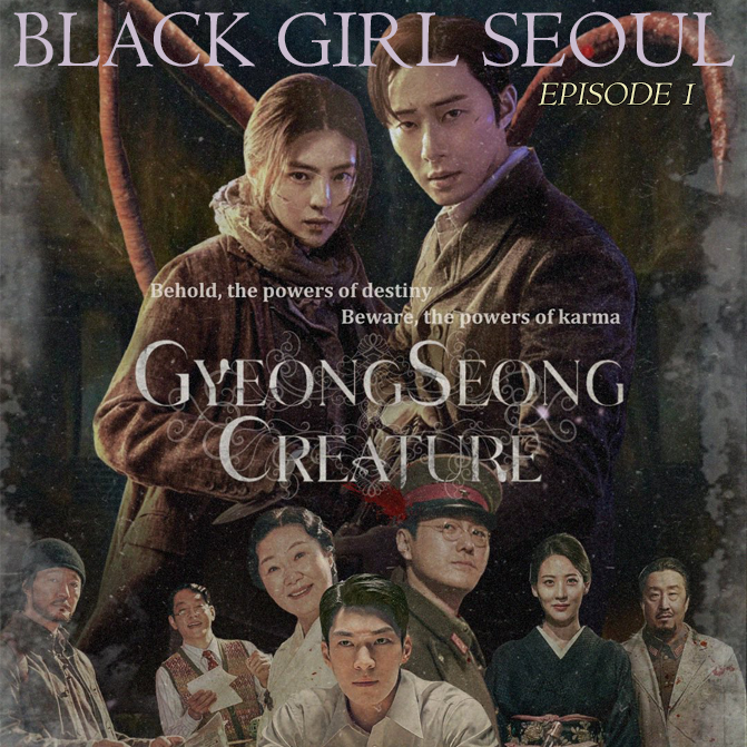 Gyeongseong Creature - Episode 1 – Black Girl Seoul – Podcast – Podtail