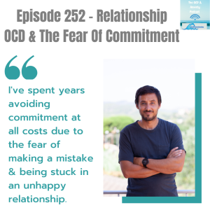 Episode 252 - Relationship OCD & The Fear Of Commitment
