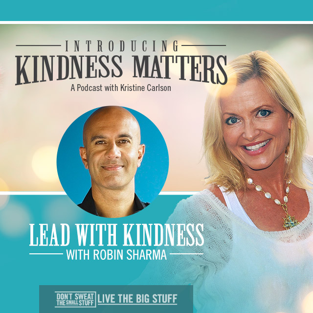 Kindness Matters: Lead With Kindness with Robin Sharma