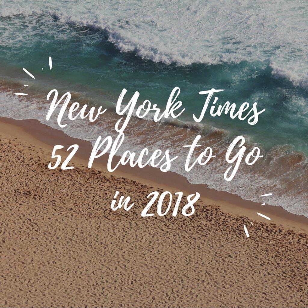 New York Times List of 52 Places to Go in 2018