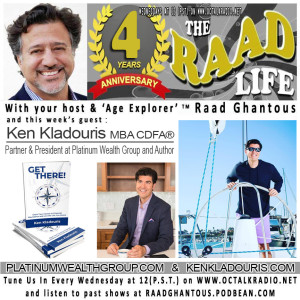 THE RAAD LIFE with guest Ken Kladouris, Author, Partner & President of Platinum Wealth Group! (KenKladouris.com)