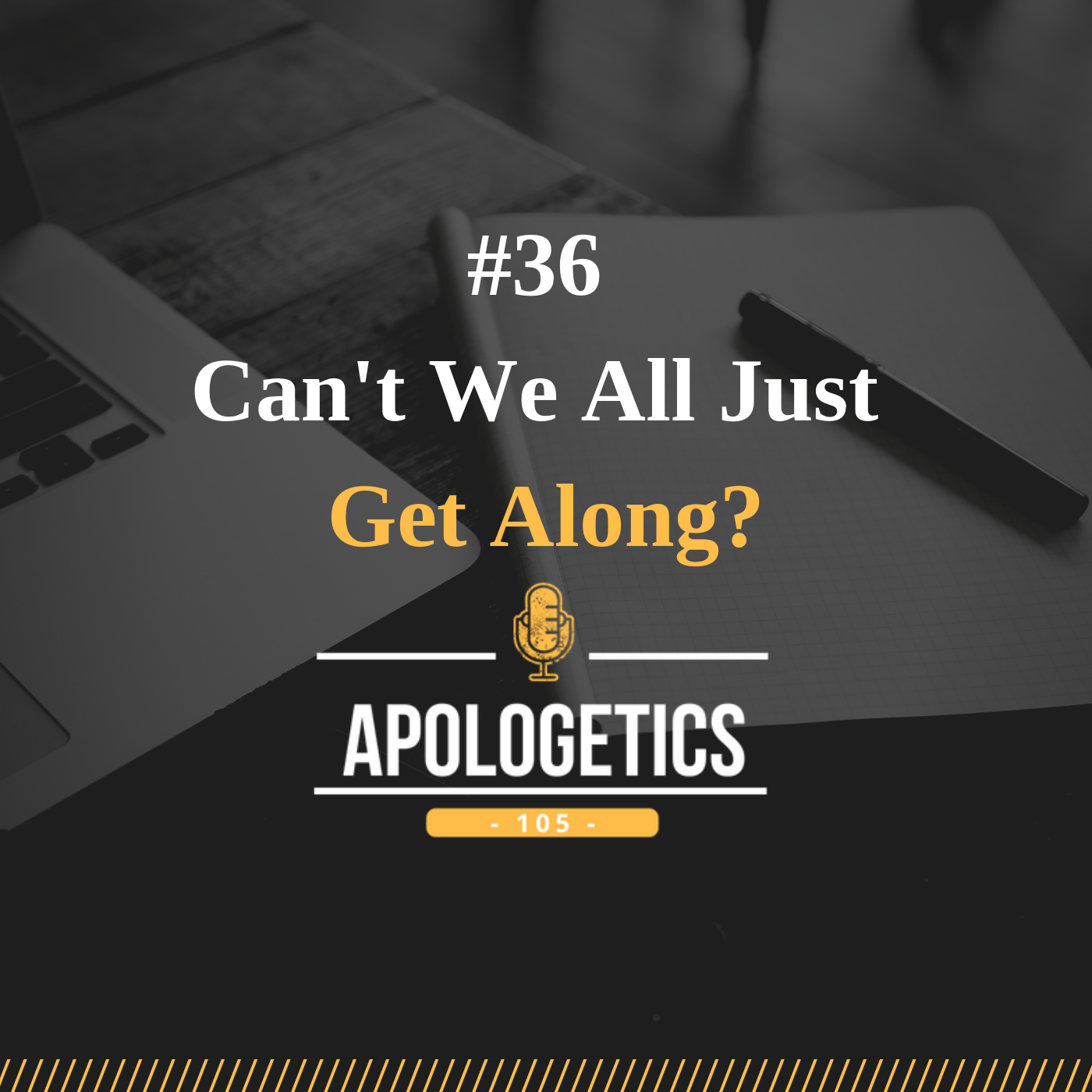 #36 | Can't We All Just Get Along