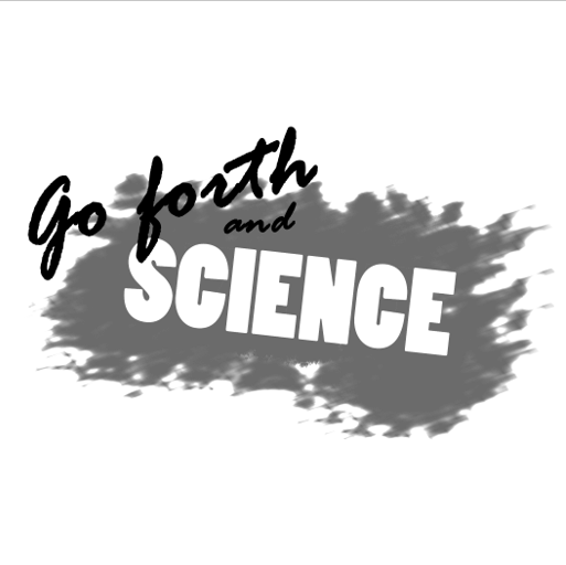 Go Forth and Science