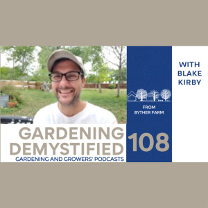 Gardening Demystified with Blake Kirby