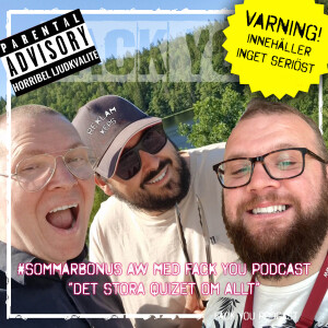 #Sommarbonus (OSERIÖST AVSNITT) - AW Quiz med Fack You Podcast