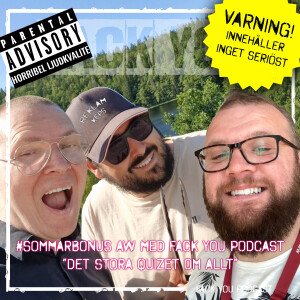 #Sommarbonus (OSERIÖST AVSNITT) - AW Quiz med Fack You Podcast