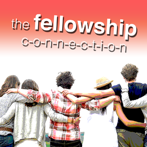 The Fellowship Connection Pt 4 - TrueFellowship
