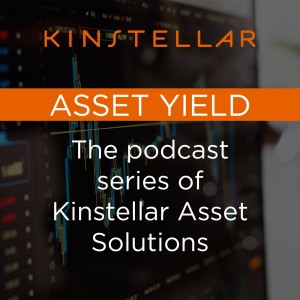 Asset Yield: The podcast series of Kinstellar Asset Solutions