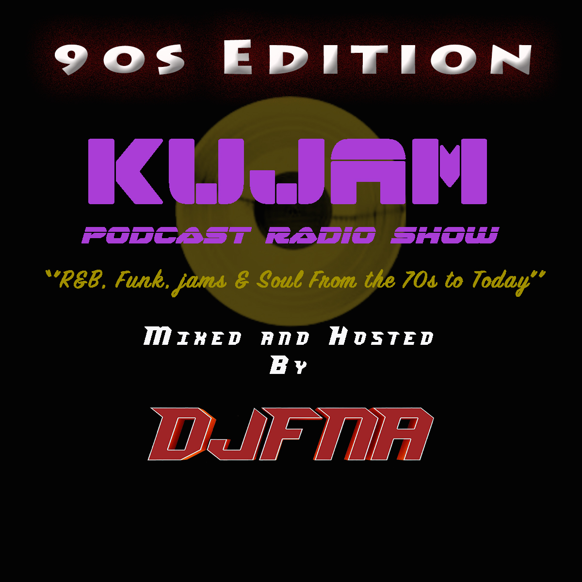 Ku Jam Podcast Radio Show with DJFNA Episode 4 (90s Edition)