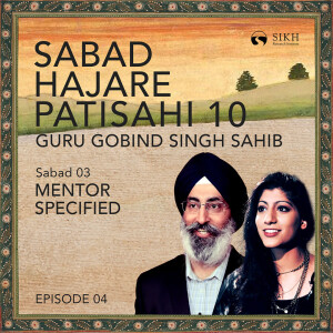 Sabad Hajare Patisahi 10 - Sabad 03: Mentor Specified | The Sikh Cast | SikhRI