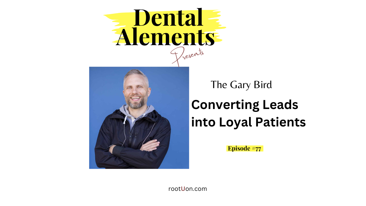 Converting Leads Into Loyal Patients feat. The Gary Bird