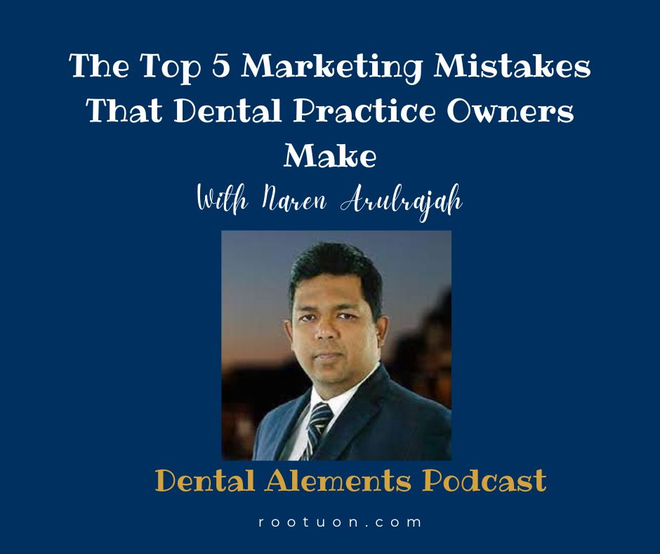 The Top 5 Marketing Mistakes That Dental Practice Owners Make