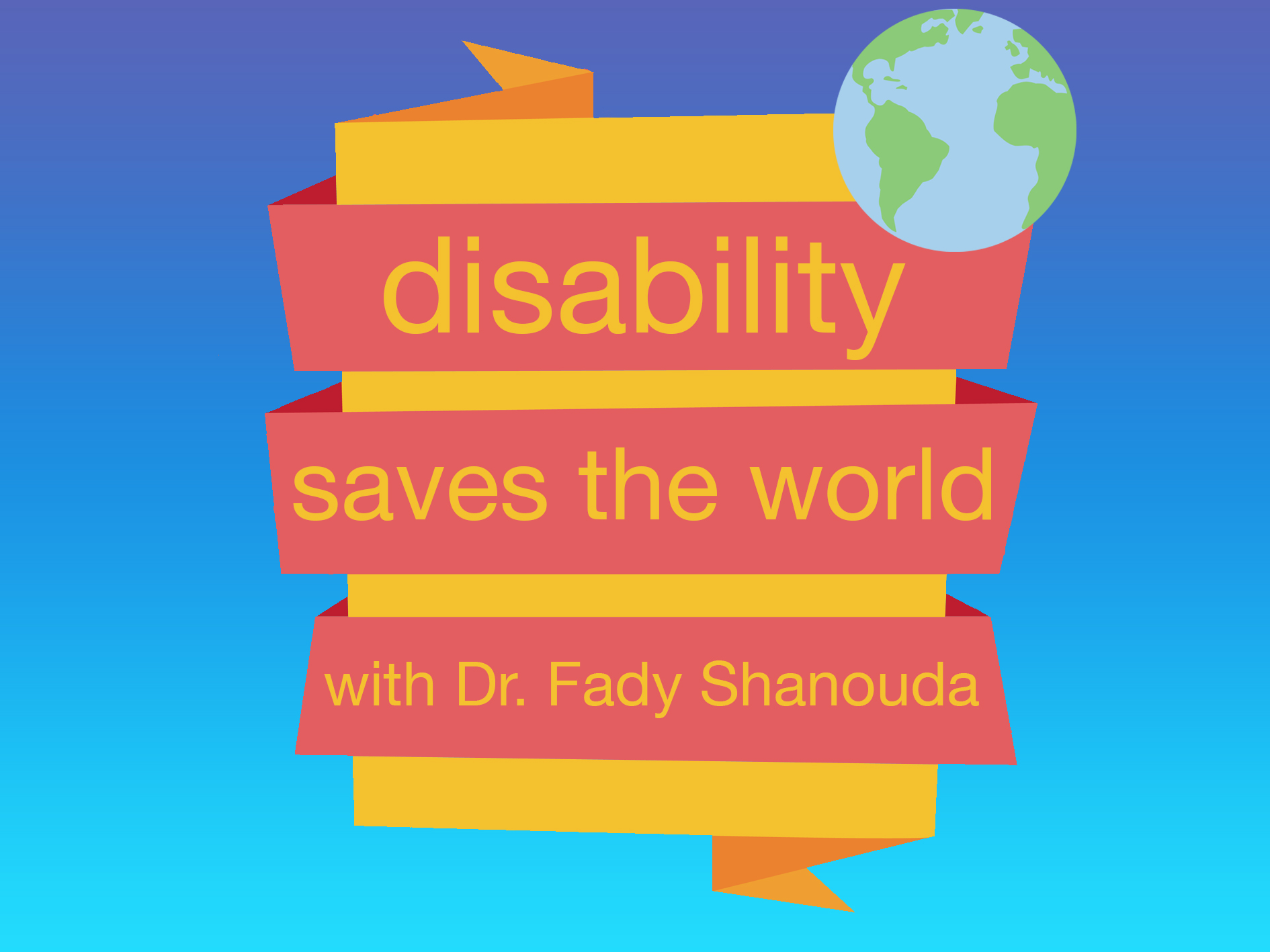 Disability Saves the World with Dr. Fady Shanouda