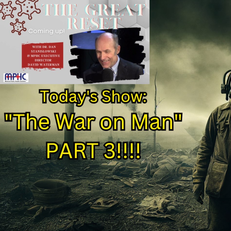 The Great Reset - ”The War on Man, Part 3”