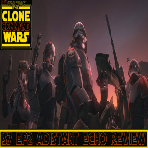 CLONE WARS S7 EP2 A DISTANT ECHO REVIEW 'AUDIO ONLY