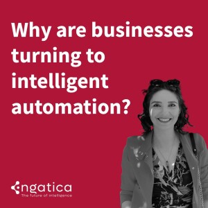 Why are businesses turning to intelligent automation? | Cristina Duta talks to engatica