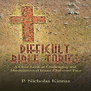 Write On Four Corners- April 24: P. Nicholas Kinnas, Difficult Bible Topics: A close Look at Challenging and Misunderstood Issues Christians Face.