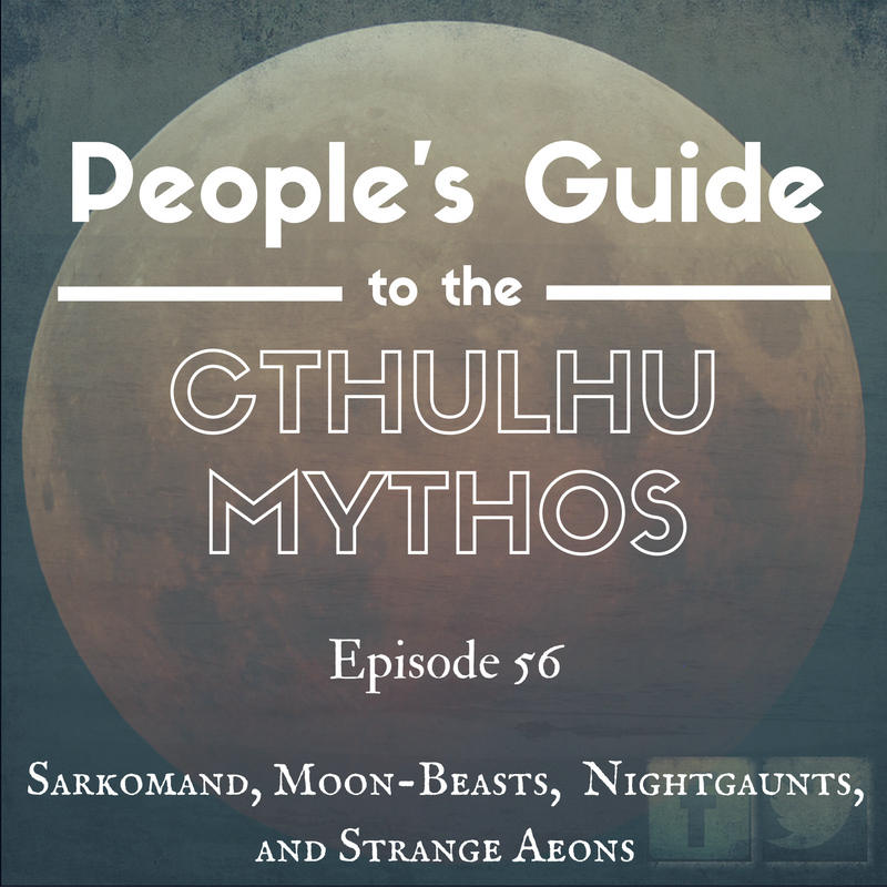 Episode 56: Sarkomand &amp; Strange Aeons