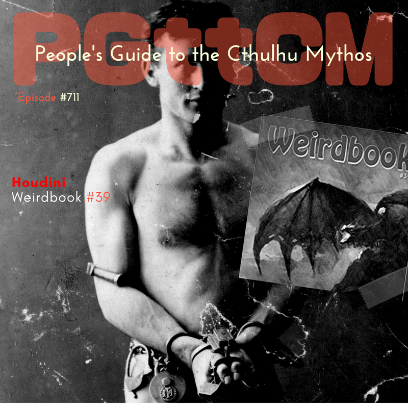 Episode 711: Houdini & Weirdbook #39(audio fixed)