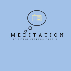 #26 - Meditation (Part III - Spiritual Fitness)