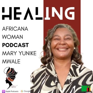 Ep.102 Healing your Community with Mary Yunike Mwale