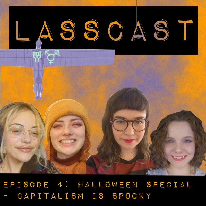 Lasscast 4 - Capitalism is Spooky; Oct news & seditious witches Lasscast 4 - Capitalism is Spooky; Oct news & seditious witches