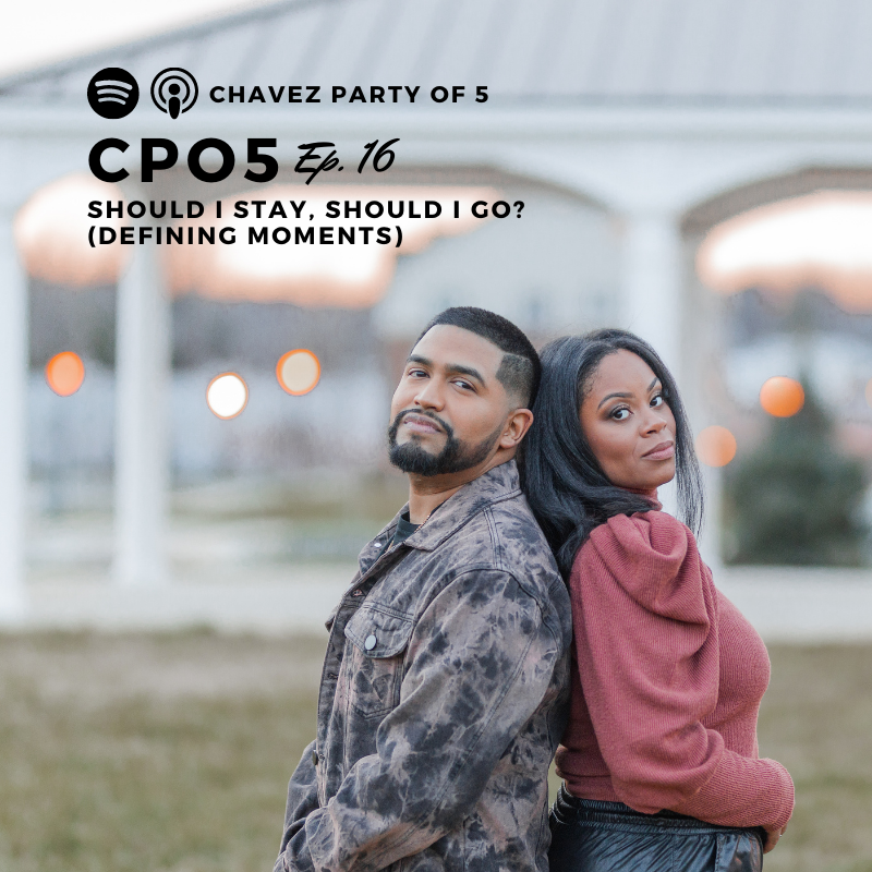 Chavez Party of 5 Podcast Ep. 16: “Should I Stay, Should I Go? (Defining Moments)”