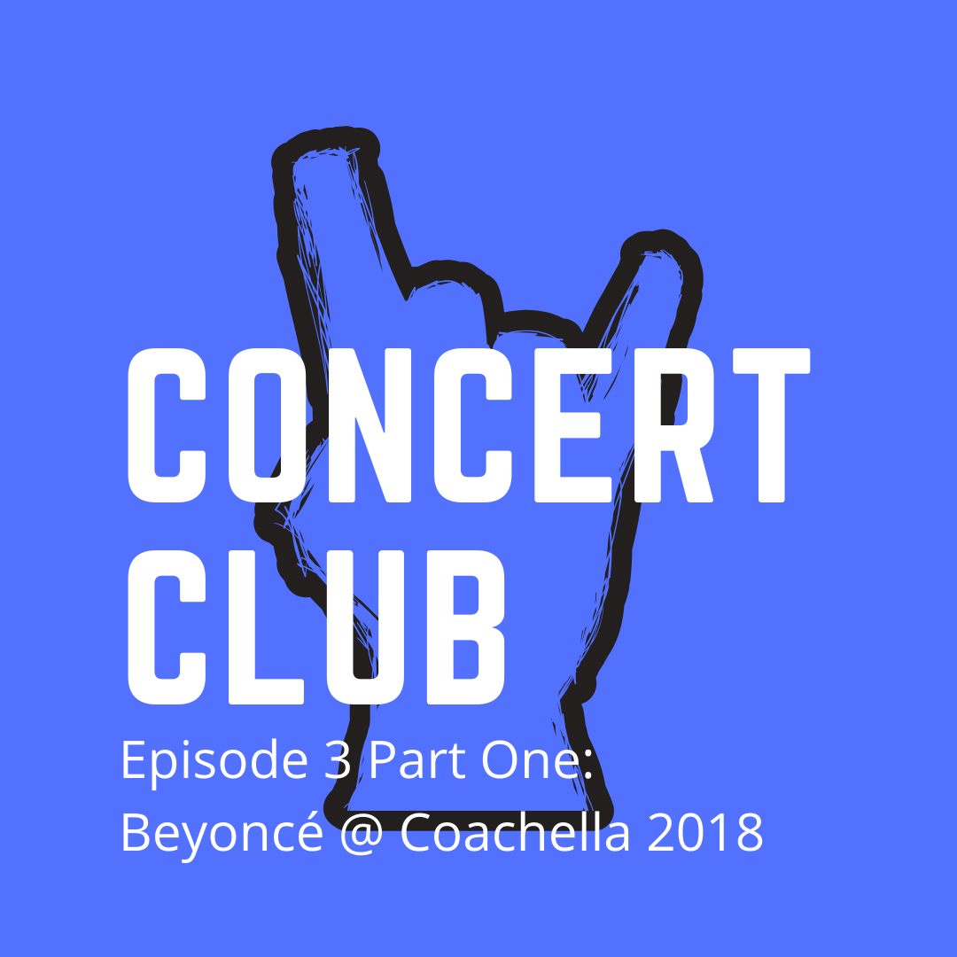 Episode 3 Part 1: Beyoncé Coachella 2018 Episode 3 Part 1: Beyoncé Coachella 2018