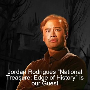 Jordan Rodrigues ”National Treasure: Edge of History” is our Guest